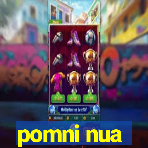 pomni nua